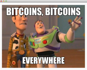 Bitcoins Bitcoins Everywhere